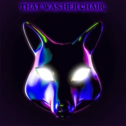 That was her chair.