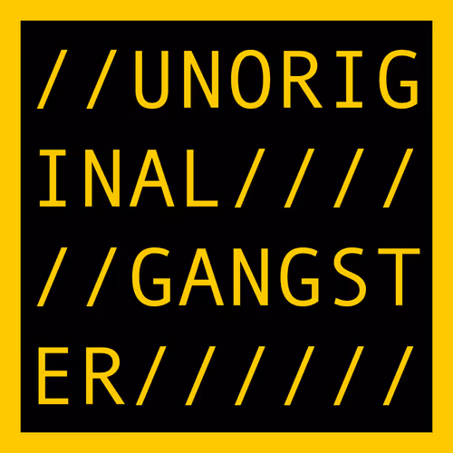 UNORIGINAL GANGSTER