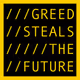 GREED STEALS THE FUTURE