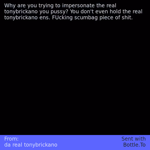 From: da real tonybrickano