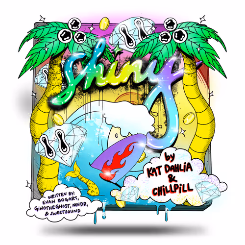 Shiny By Kat Dahlia Chillpill