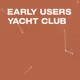 Early Users Yacht Club