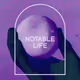 I AM A NOTABLE LIFE