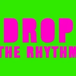 DROP THE RHYTHM