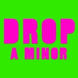 DROP A MINOR