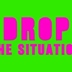 DROP THE SITUATION
