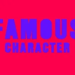 FAMOUS CHARACTER
