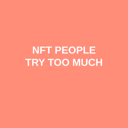 NFT People Try Too Much (White Lettering over Coral Pink, 2021)