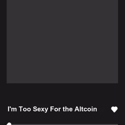 I'm Too Sexy For the Altcoin