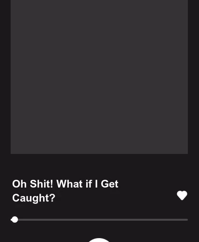 Oh Shit! What if I Get Caught?