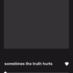 sometimes the truth hurts