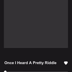 Once I Heard A Pretty Riddle