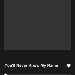 You'll Never Know My Name