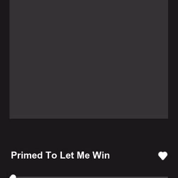 Primed To Let Me Win
