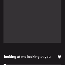 looking at me looking at you
