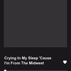 Crying In My Sleep 'Cause I'm From The Midwest