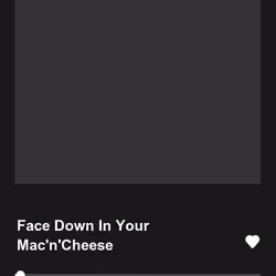 Face Down In Your Mac'n'Cheese