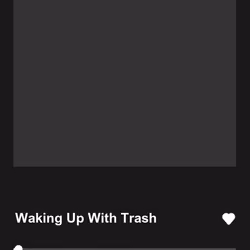Waking Up With Trash