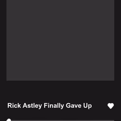 Rick Astley Finally Gave Up
