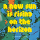 A new sun is rising on the horizon