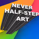 Never Half-Step Art