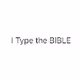 I typed the Bible
