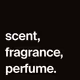 scent fragrance perfume.