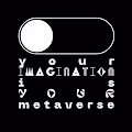 your imagination is your metaverse