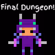 Final Dungeon! - old