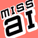MISS AI