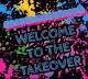 WELCOME TO THE TAKEOVER