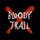BLOODY TRAIL
