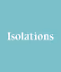 Isolations Collection