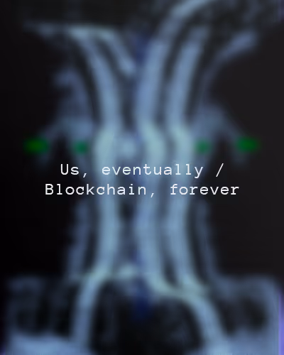 Us, eventually / Blockchain, forever