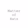 Matter of Hats - old