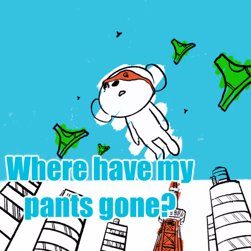 Where have my pants gone?