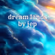 dream lands by JEP