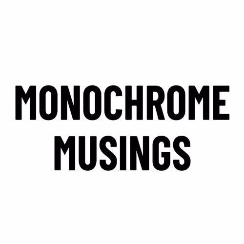 MONOCHROME MUSINGS - Visual Storytelling