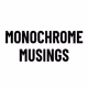 MONOCHROME MUSINGS - Visual Storytelling