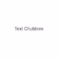 Text Chubbies