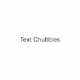 Text Chubbies