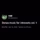 Dance Music for Introverts vol 1 (Genesis Tweet)