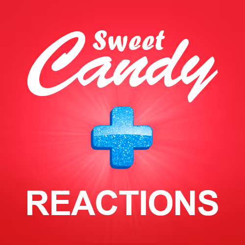 Sweet Candy + REACTIONS
