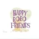 Happy Robo Friends