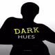 DARK HUES