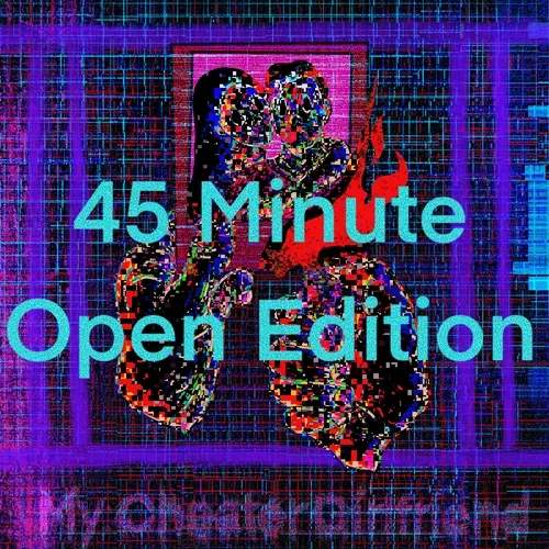 45 Minute Open Edition - My Cheater Girlfriend