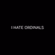 I Hate Ordinals