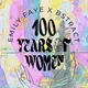100 Years of Women - Emily Faye x Bstract