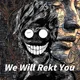 We Will Rekt You