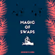 Magic of swaps
